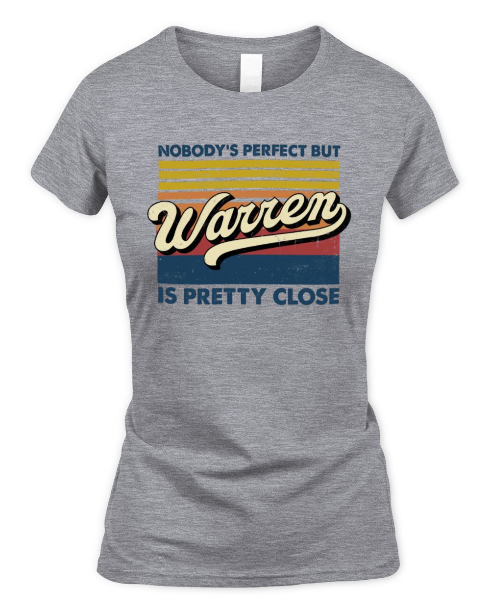 Nobody's Perfect But Your Name Is Pretty Close Retro Shirt WARREN M1-65 / Women's Standard T-Shirt / sport grey