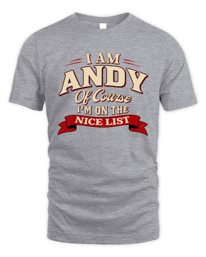 I'm Name Of Course I'm On The Nice List Funny Christmas Shirt ANDY M1-68 / Unisex Standard T-Shirt / sport grey