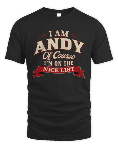I'm Name Of Course I'm On The Nice List Funny Christmas Shirt ANDY M1-68 / Unisex Standard T-Shirt / black
