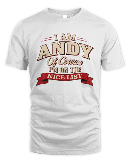 I'm Name Of Course I'm On The Nice List Funny Christmas Shirt ANDY M1-68 / Unisex Standard T-Shirt / white