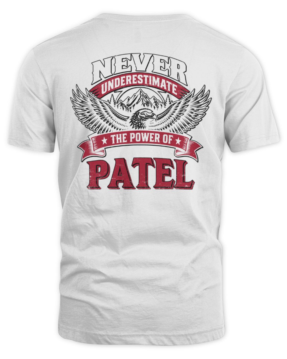 Never Underestimate Your Name Eagle Mountain Shirt PATEL M1-61 / Unisex Standard T-Shirt / white