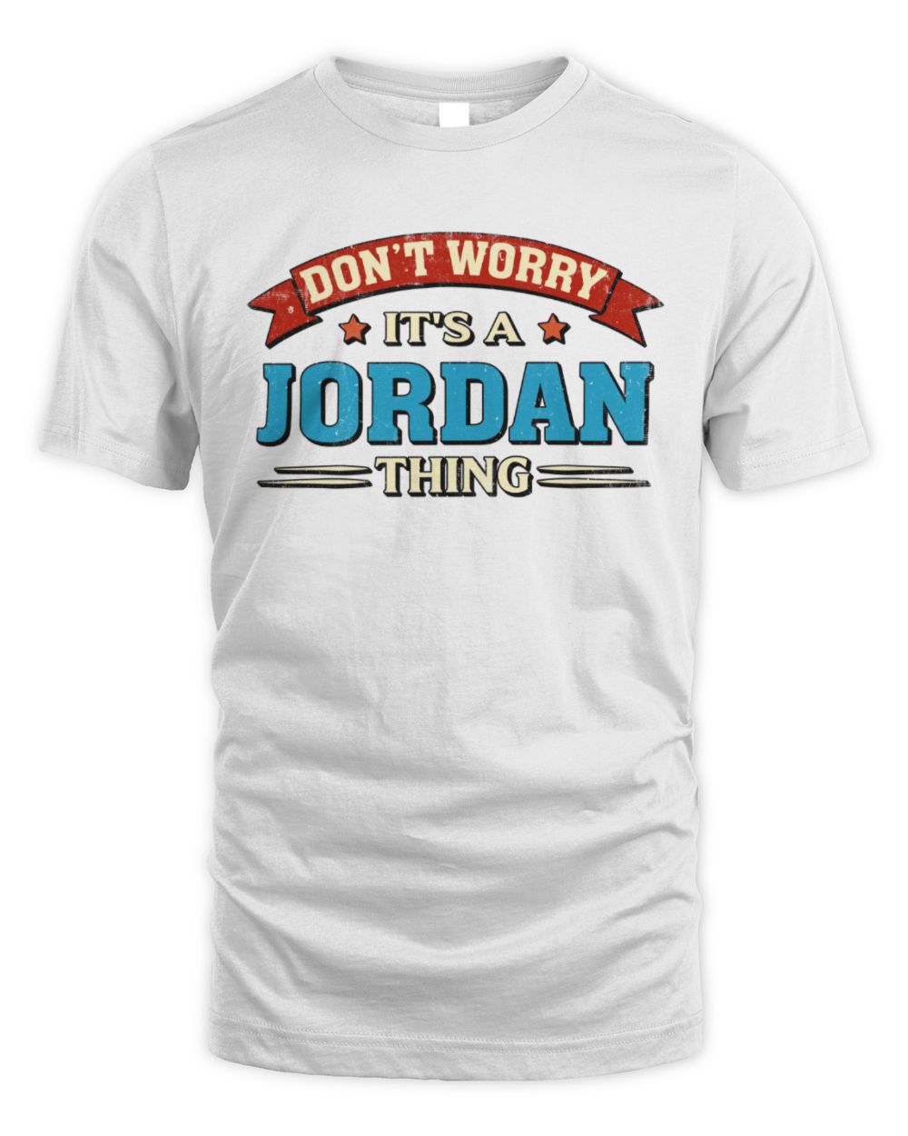 Don't Worry It's a Your Name Thing Funny Retro T-Shirt JORDAN M1-57 / Unisex Standard T-Shirt / white