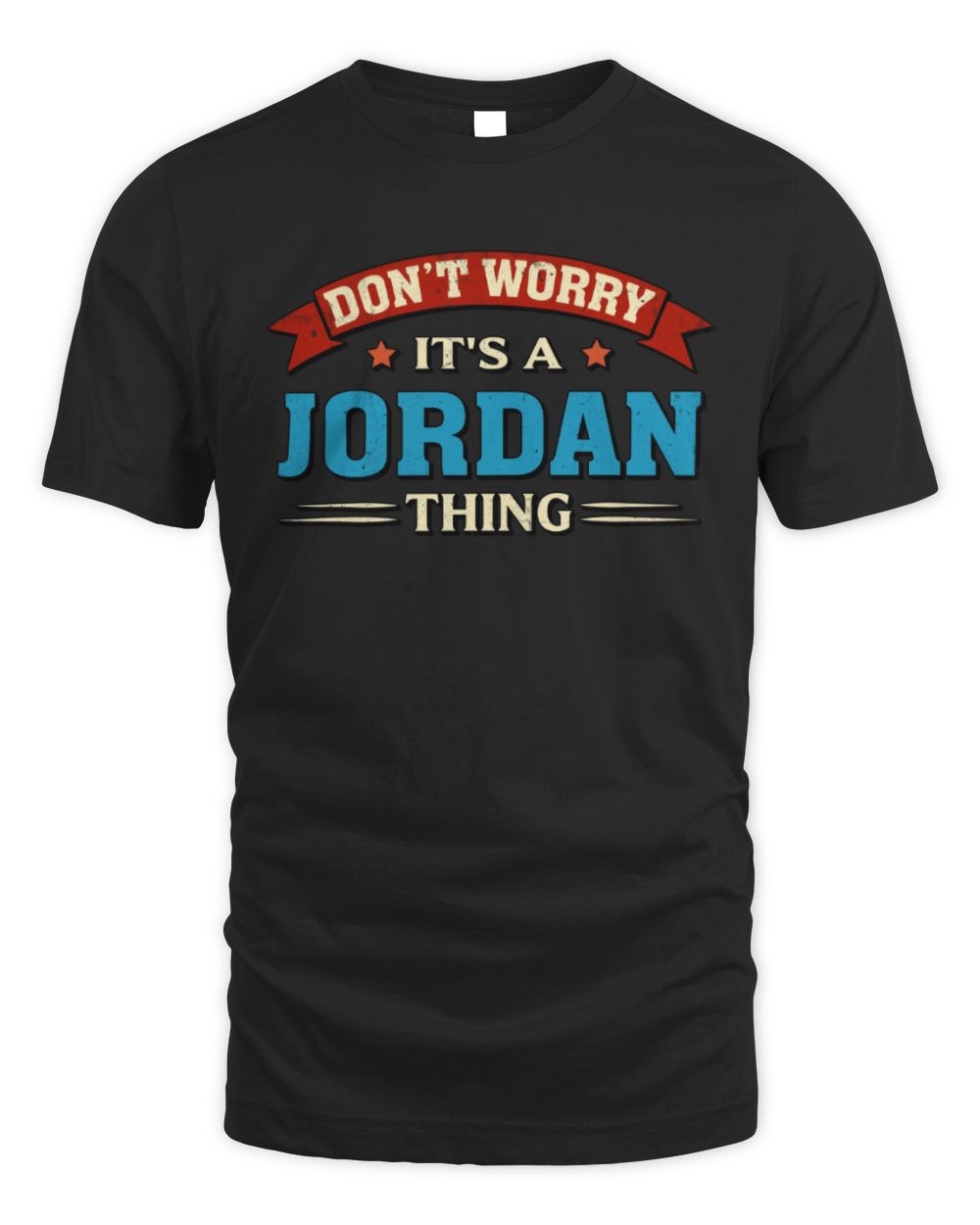 Don't Worry It's a Your Name Thing Funny Retro T-Shirt JORDAN M1-57 / Unisex Standard T-Shirt / black