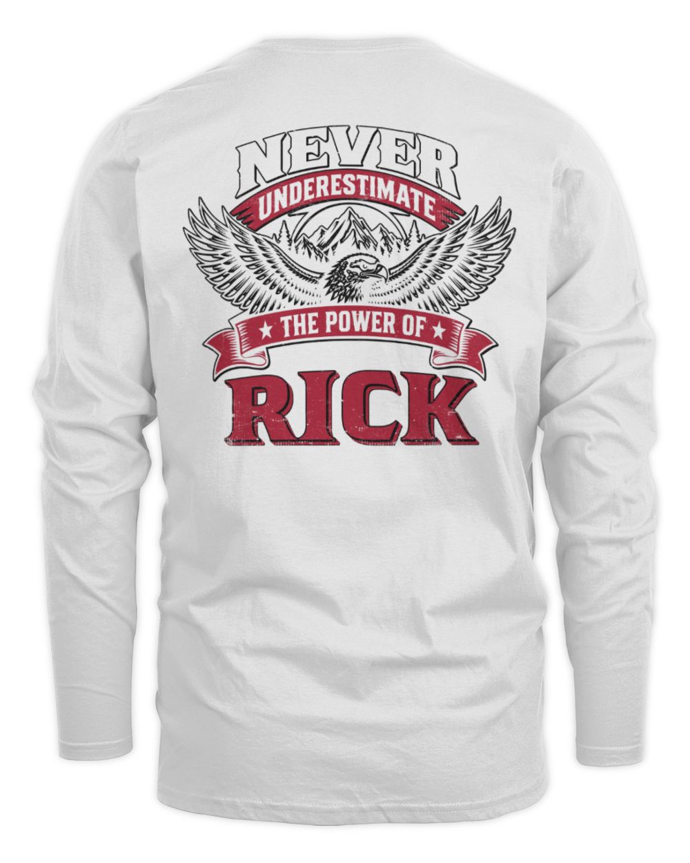 Never Underestimate Your Name Eagle Mountain Shirt RICK M1-61 / Men's Long Sleeved T-Shirt / white