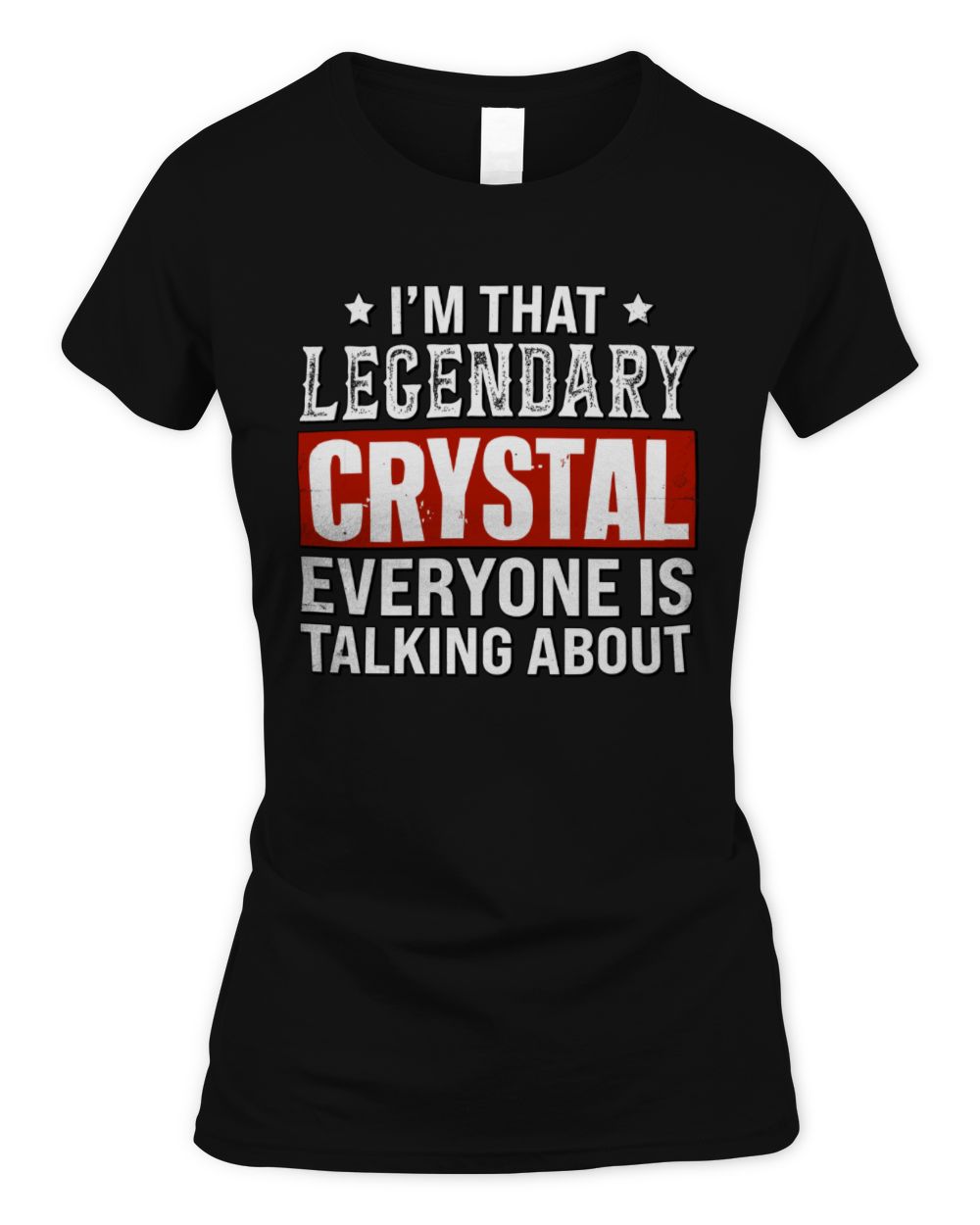 I'm That Legendary Name Everyone Is Talking About Funny Graphic T-Shirt CRYSTAL M1-73 / Women's Standard T-Shirt / black