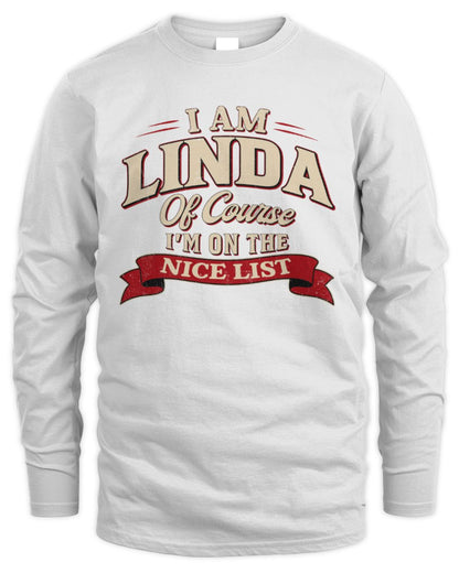 I'm Name Of Course I'm On The Nice List Funny Christmas Shirt LINDA M1-68 / Men's Long Sleeved T-Shirt / white