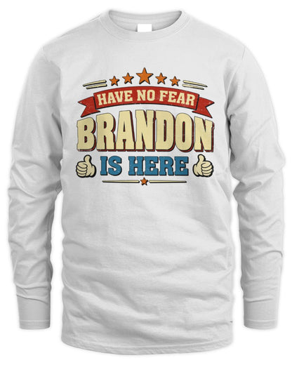 Have No Fear Your Name Is Here Cool Graphic T-Shirt BRANDON M1-71 / Men's Long Sleeved T-Shirt / white
