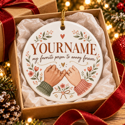 My Favorite Person To Annoy Forever - Personalized Ceramic Ornament