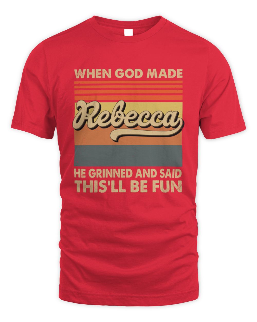 When God Made Your Name He Grinned Vintage T-Shirt REBECCA M1-55 / Unisex Standard T-Shirt / red
