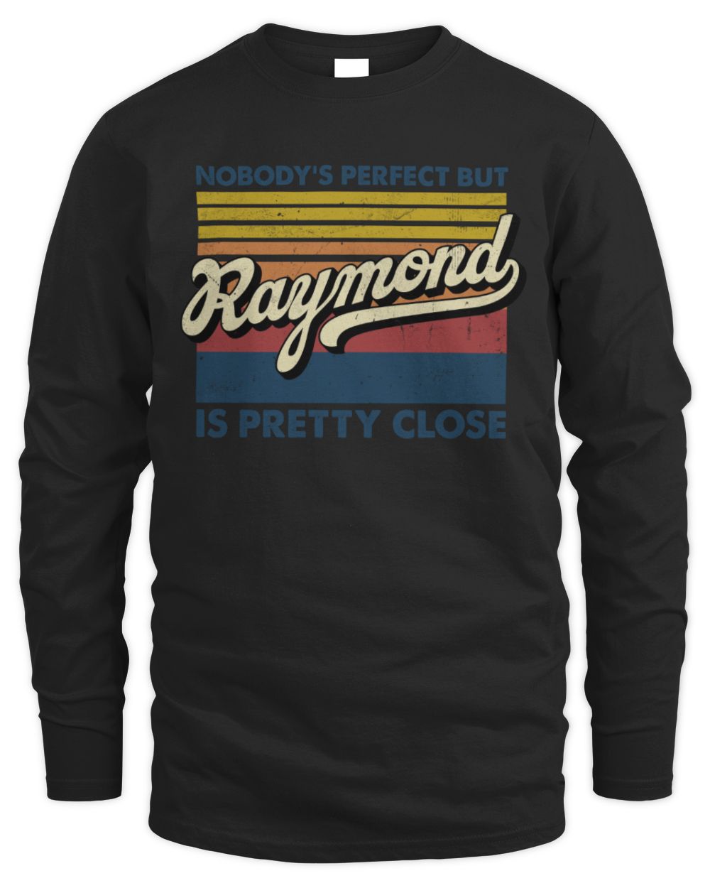Nobody's Perfect But Your Name Is Pretty Close Retro Shirt RAYMOND M1-65 / Men's Long Sleeved T-Shirt / black
