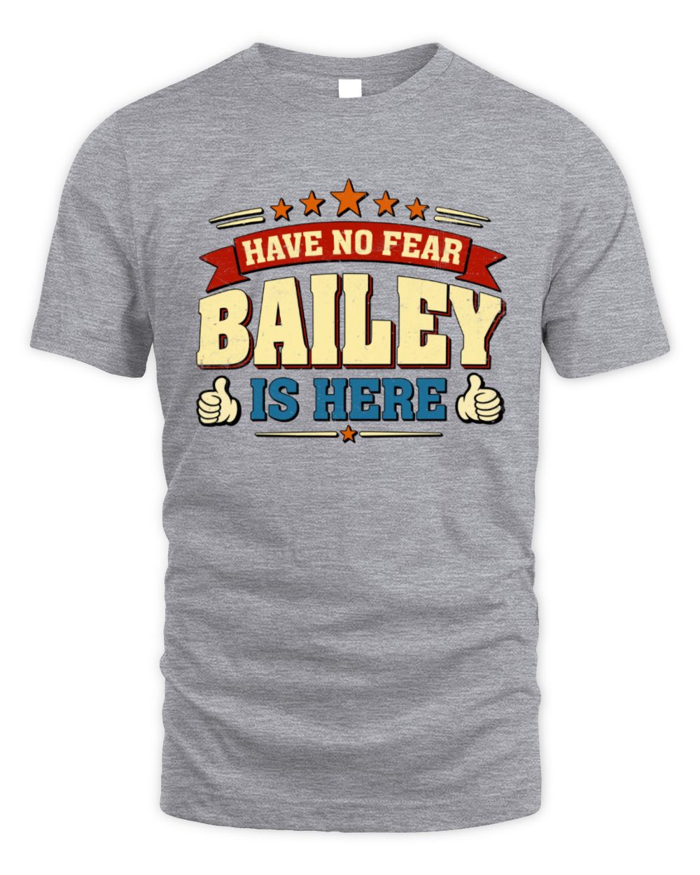 Have No Fear Your Name Is Here Cool Graphic T-Shirt BAILEY M1-71 / Unisex Standard T-Shirt / sport grey