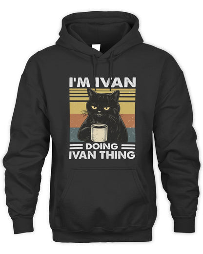I'm Name Doing Name Thing Grumpy Black Cat Shirt IVAN M1-79 / Unisex Hoodie / black