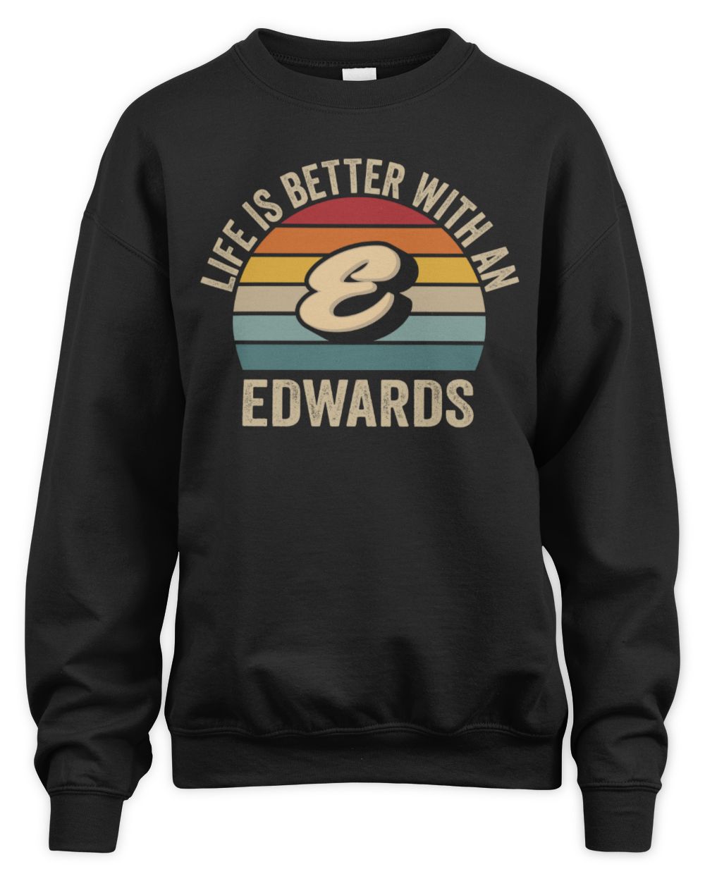 Life Is Better with Name Vintage Sun Shirt EDWARDS M1-50 / Unisex Sweatshirt / black
