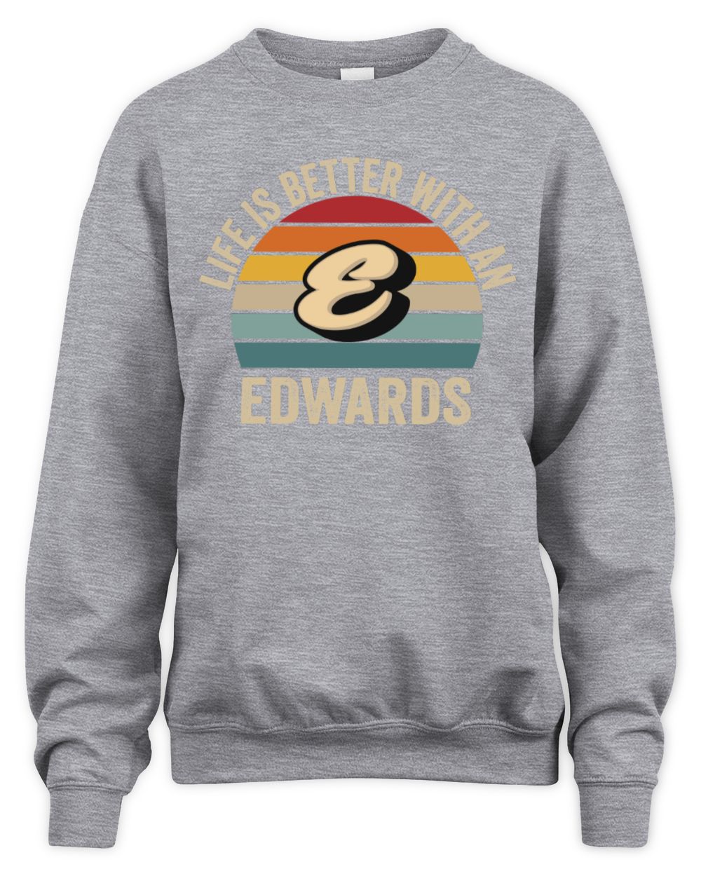 Life Is Better with Name Vintage Sun Shirt EDWARDS M1-50 / Unisex Sweatshirt / sport grey