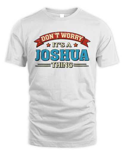 Don't Worry It's a Your Name Thing Funny Retro T-Shirt JOSHUA M1-57 / Unisex Standard T-Shirt / white