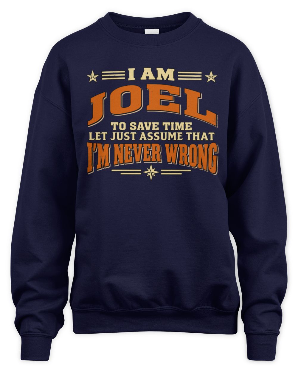 I'm Name Let's Just Assume I'm Never Wrong Retro Shirt JOEL M1-64 / Unisex Sweatshirt / navy