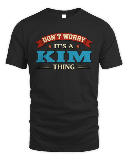 Don't Worry It's a Your Name Thing Funny Retro T-Shirt KIM M1-57 / Unisex Standard T-Shirt / black