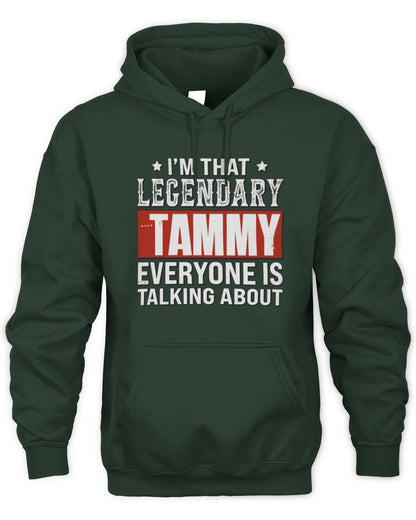 I'm That Legendary Name Everyone Is Talking About Funny Graphic T-Shirt TAMMY M1-73 / Unisex Hoodie / forest green
