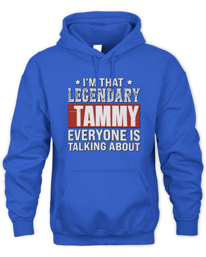 I'm That Legendary Name Everyone Is Talking About Funny Graphic T-Shirt TAMMY M1-73 / Unisex Hoodie / royal