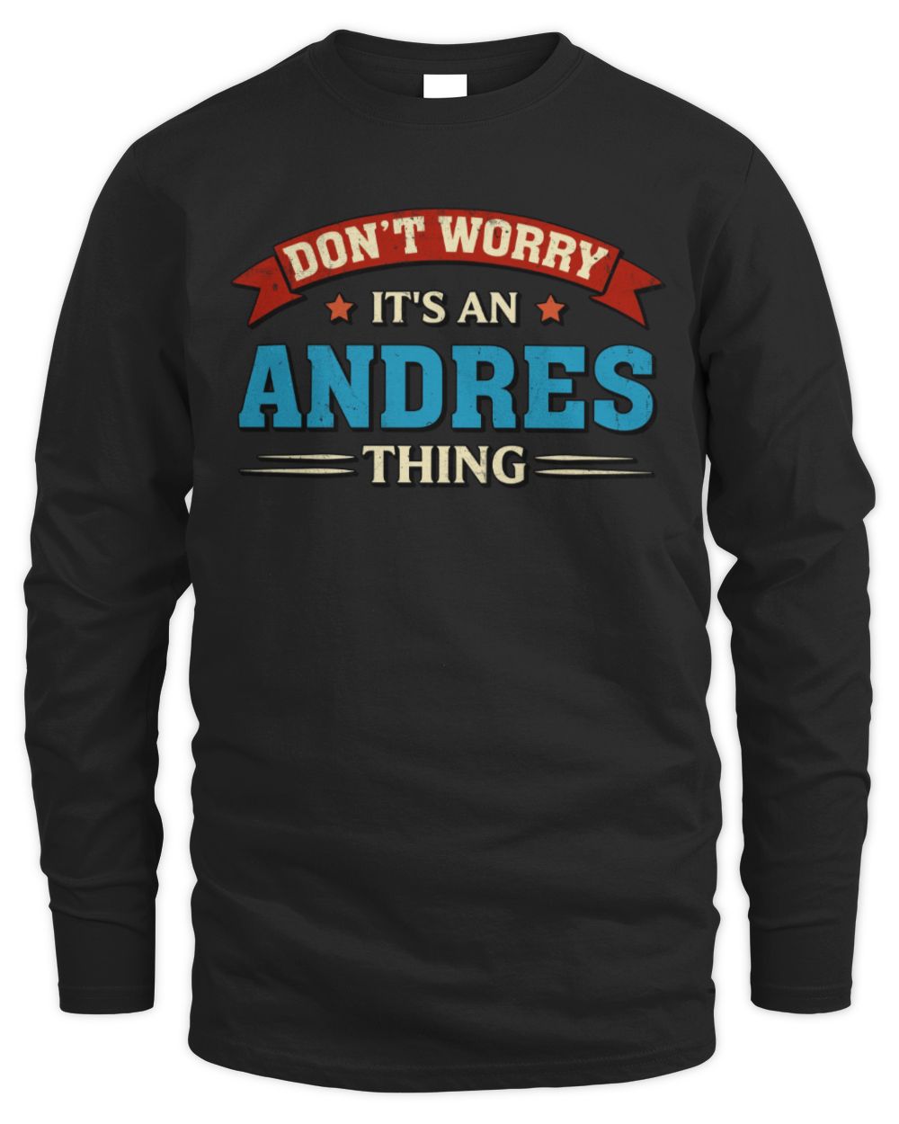 Don't Worry It's a Your Name Thing Funny Retro T-Shirt ANDRES M1-57 / Men's Long Sleeved T-Shirt / black
