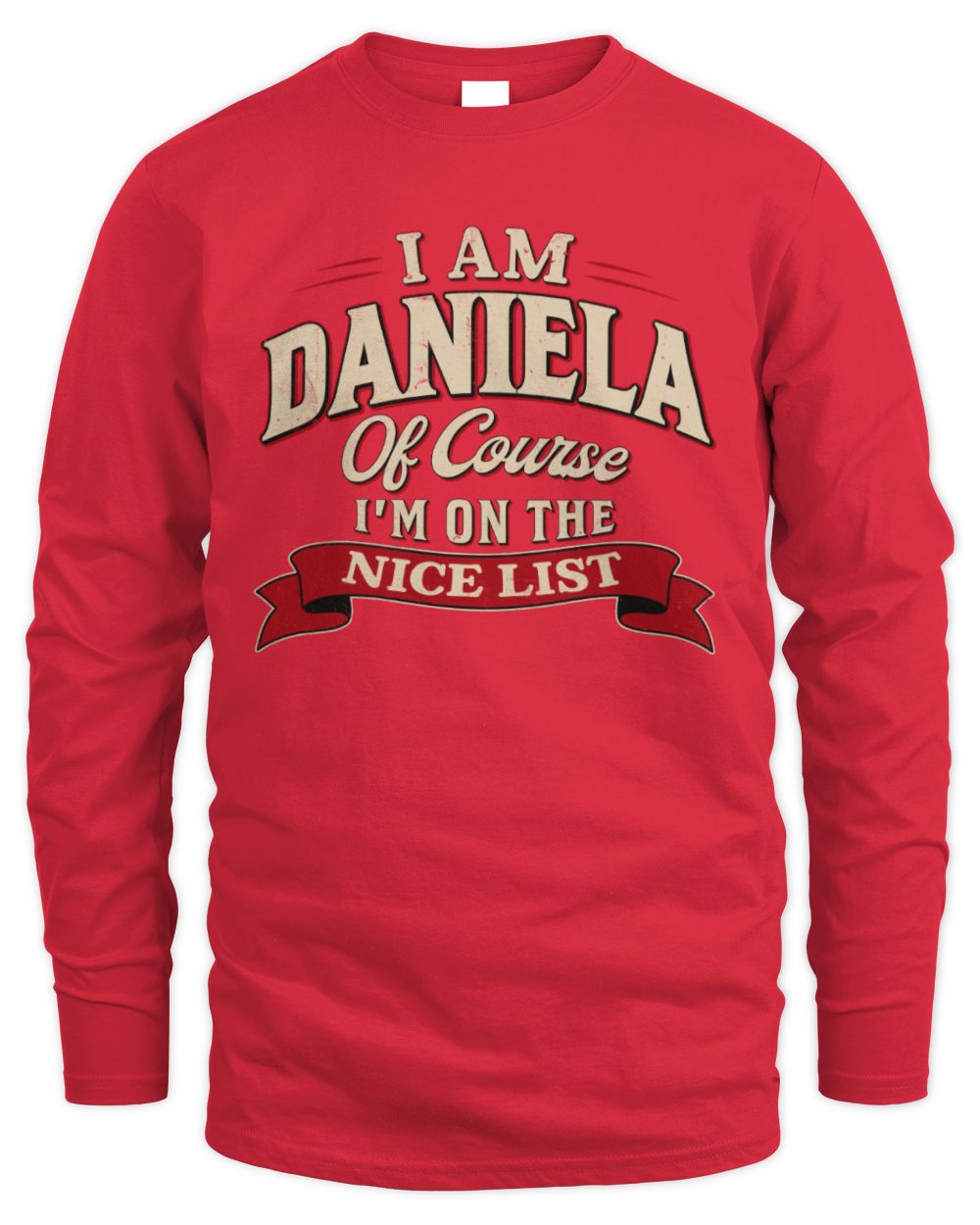 I'm Name Of Course I'm On The Nice List Funny Christmas Shirt DANIELA M1-68 / Men's Long Sleeved T-Shirt / red