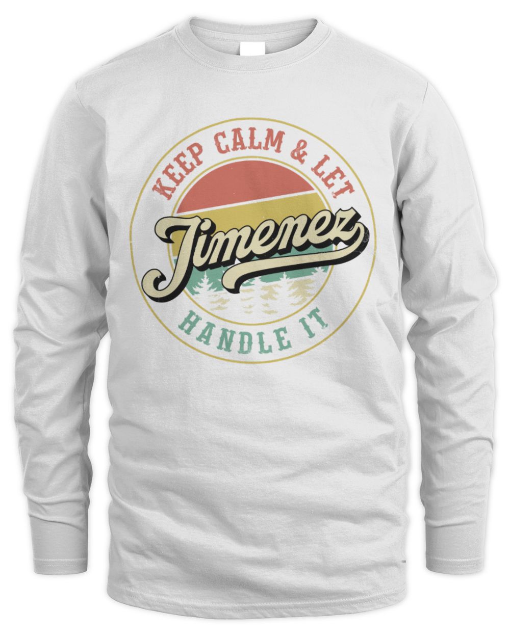 Keep Calm Let Your Name Handle It Retro T-Shirt JIMENEZ M1-54 / Men's Long Sleeved T-Shirt / white