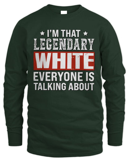 I'm That Legendary Name Everyone Is Talking About Funny Graphic T-Shirt WHITE M1-73 / Men's Long Sleeved T-Shirt / forest green