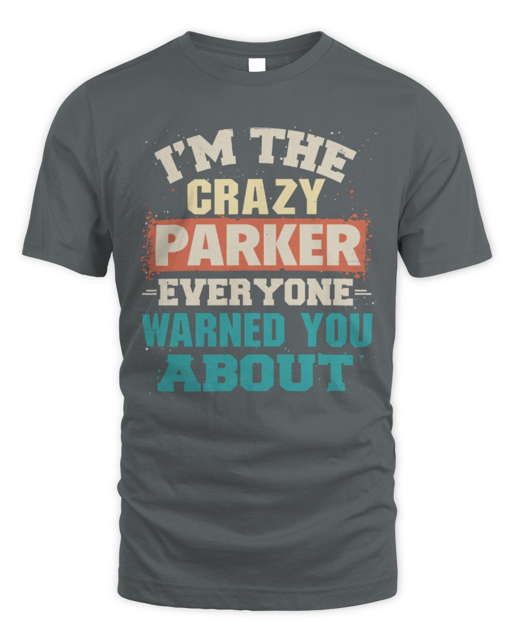 I'm the Crazy One Everyone Warned You About Retro Graphic T-Shirt PARKER M1-70 / Unisex Standard T-Shirt / charcoal