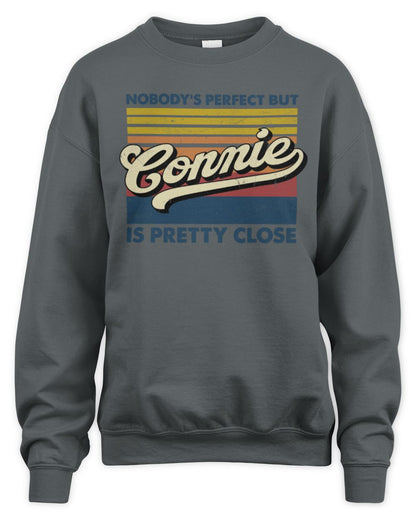 Nobody's Perfect But Your Name Is Pretty Close Retro Shirt CONNIE M1-65 / Unisex Sweatshirt / charcoal