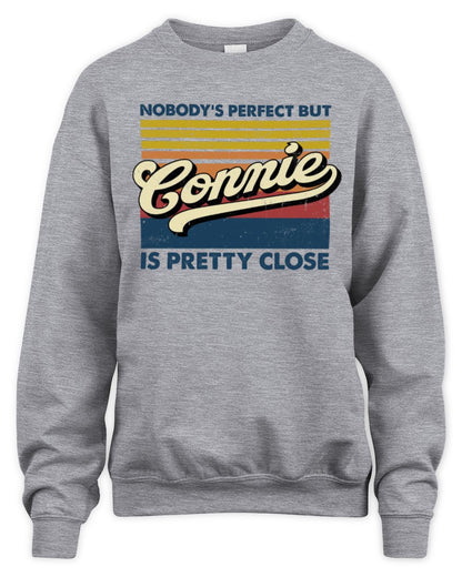 Nobody's Perfect But Your Name Is Pretty Close Retro Shirt CONNIE M1-65 / Unisex Sweatshirt / sport grey