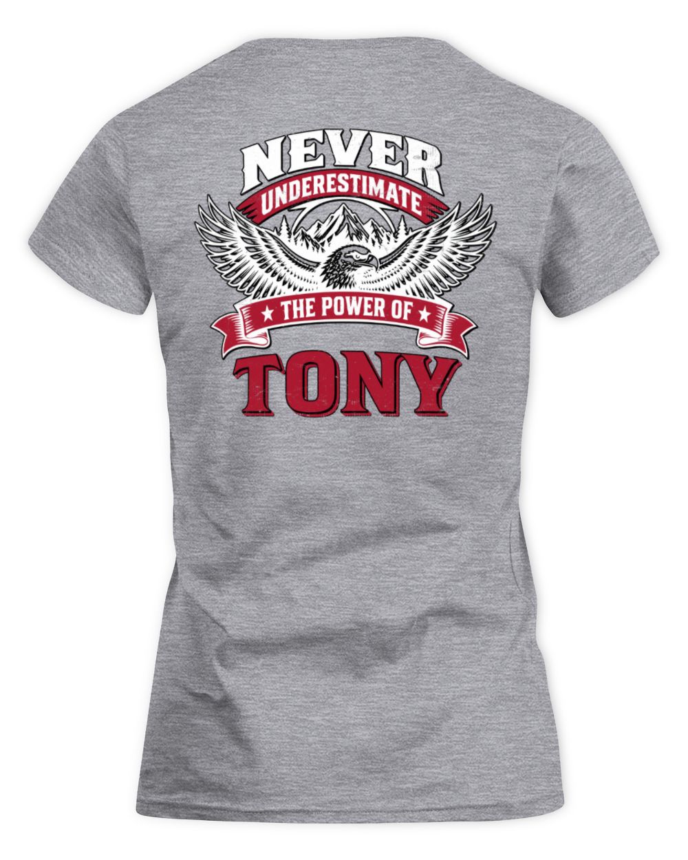 Never Underestimate Your Name Eagle Mountain Shirt TONY M1-61 / Women's Standard T-Shirt / sport grey