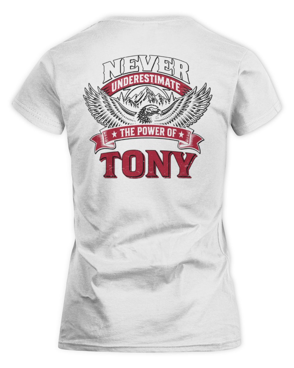 Never Underestimate Your Name Eagle Mountain Shirt TONY M1-61 / Women's Standard T-Shirt / white