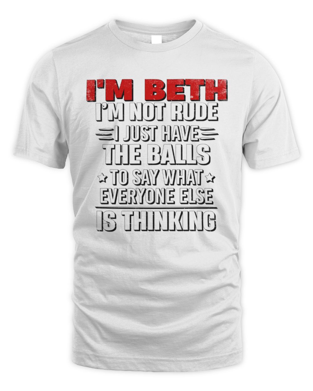 I'm Name I'm Not Rude I Just Have The Balls Funny T-Shirt BETH M1-46 / Unisex Standard T-Shirt / white