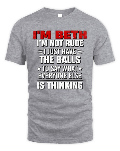 I'm Name I'm Not Rude I Just Have The Balls Funny T-Shirt BETH M1-46 / Unisex Standard T-Shirt / sport grey