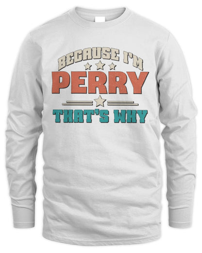 Because I'm Name That's Why Personalized Retro Shirt PERRY-49 / Men's Long Sleeved T-Shirt / white