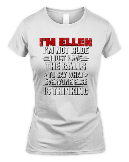 I'm Name I'm Not Rude I Just Have The Balls Funny T-Shirt ELLEN M1-46 / Women's Standard T-Shirt / white