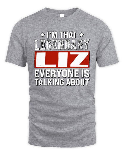 I'm That Legendary Name Everyone Is Talking About Funny Graphic T-Shirt LIZ M1-73 / Unisex Standard T-Shirt / sport grey