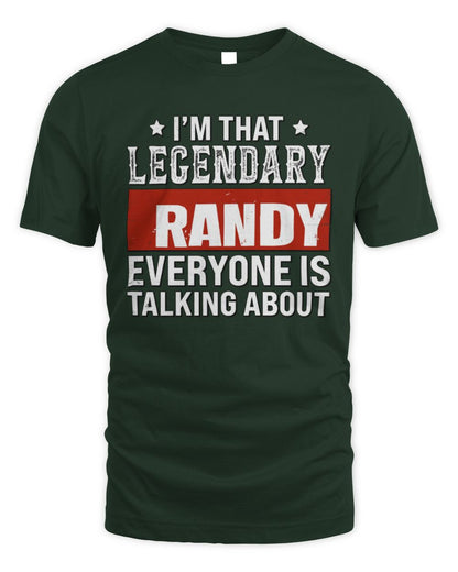 I'm That Legendary Name Everyone Is Talking About Funny Graphic T-Shirt RANDY M1-73 / Unisex Standard T-Shirt / forest green