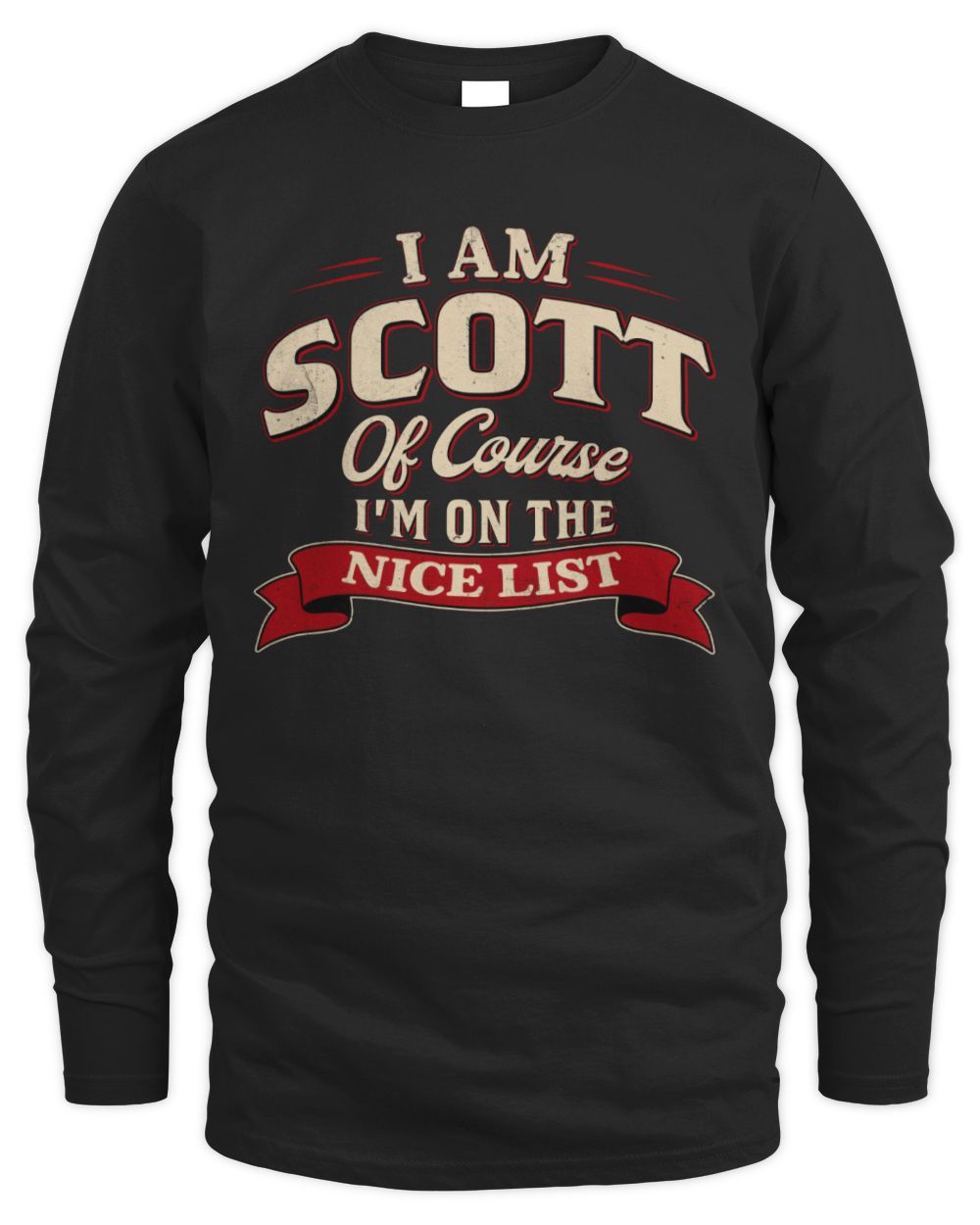 I'm Name Of Course I'm On The Nice List Funny Christmas Shirt SCOTT M1-68 / Men's Long Sleeved T-Shirt / black