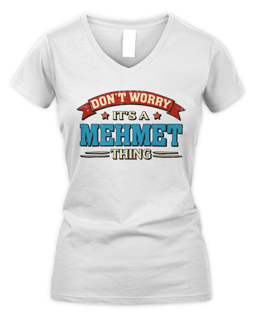 Don't Worry It's a Your Name Thing Funny Retro T-Shirt MEHMET M1-57 / Women's V-Neck T-Shirt / white