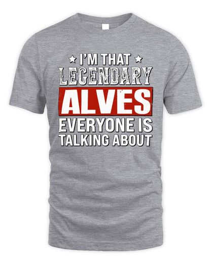 I'm That Legendary Name Everyone Is Talking About Funny Graphic T-Shirt ALVES M1-73 / Unisex Standard T-Shirt / sport grey