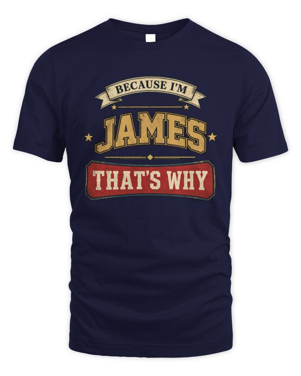 Because I'm Name That's Why Americana T-Shirt JAMES M1-S88 / Unisex Standard T-Shirt / navy