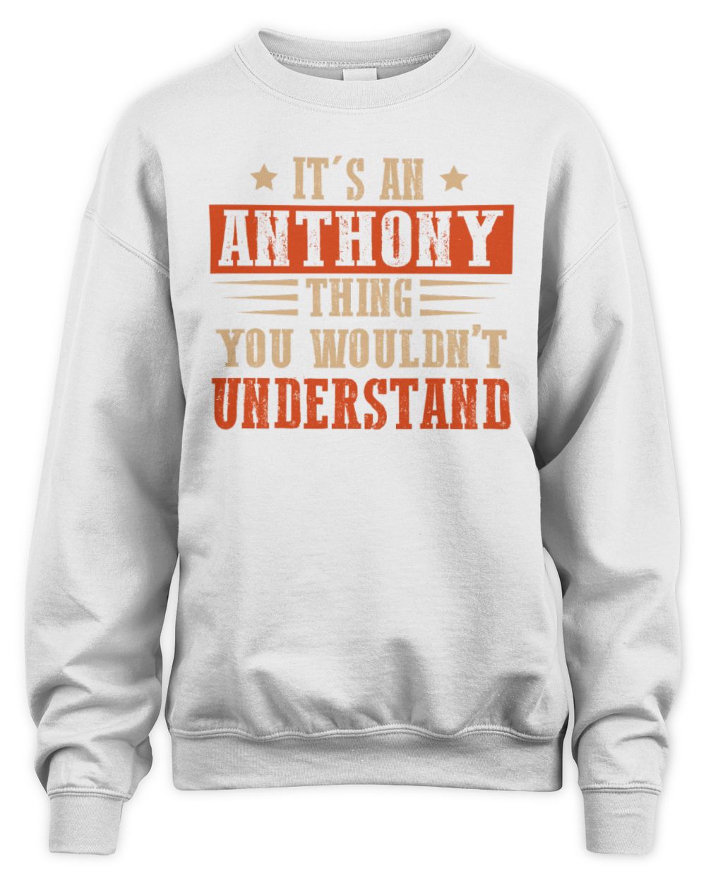 It's a Name Thing Personalized Funny Shirt ANTHONY M1-51 / Unisex Sweatshirt / white