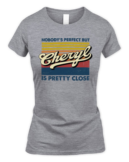 Nobody's Perfect But Your Name Is Pretty Close Retro Shirt CHERYL M1-65 / Women's Standard T-Shirt / sport grey