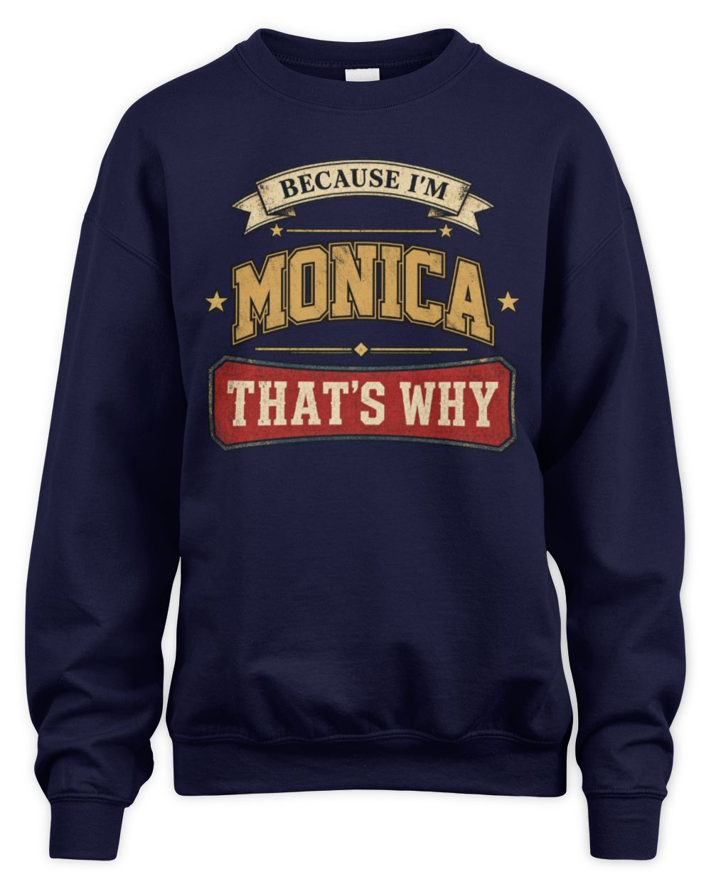 Because I'm Name That's Why Americana T-Shirt MONICA M1-S88 / Unisex Sweatshirt / navy