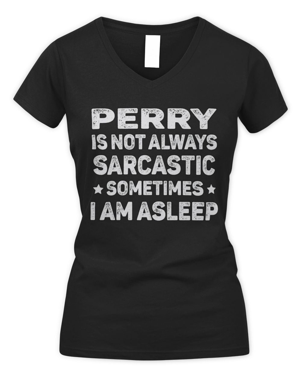Your Name Is Not Always Sarcastic Funny T-Shirt PERRY M1-62 / Women's V-Neck T-Shirt / black