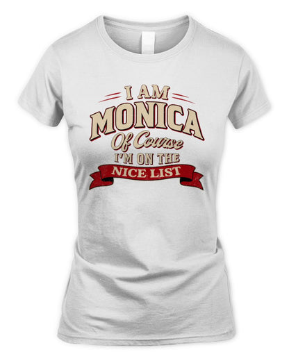 I'm Name Of Course I'm On The Nice List Funny Christmas Shirt MONICA M1-68 / Women's Standard T-Shirt / white