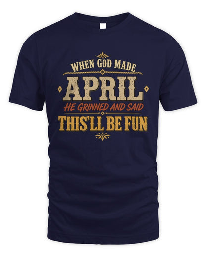 When God Made Your Name Funny Western T-Shirt APRIL M1-81 / Unisex Standard T-Shirt / navy