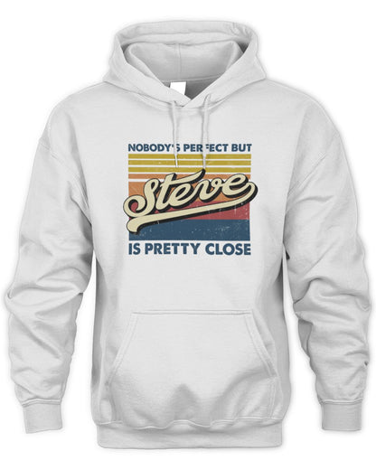 Nobody's Perfect But Your Name Is Pretty Close Retro Shirt STEVE M1-65 / Unisex Hoodie / white