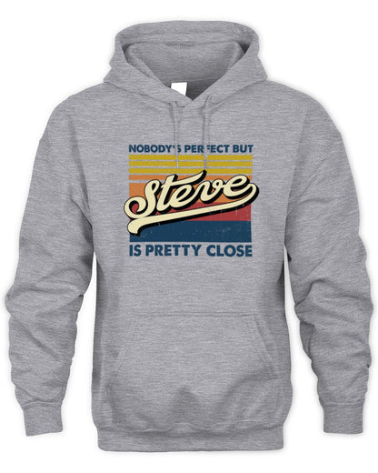 Nobody's Perfect But Your Name Is Pretty Close Retro Shirt STEVE M1-65 / Unisex Hoodie / sport grey